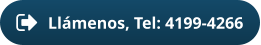 Llámenos, Tel: 4199-4266